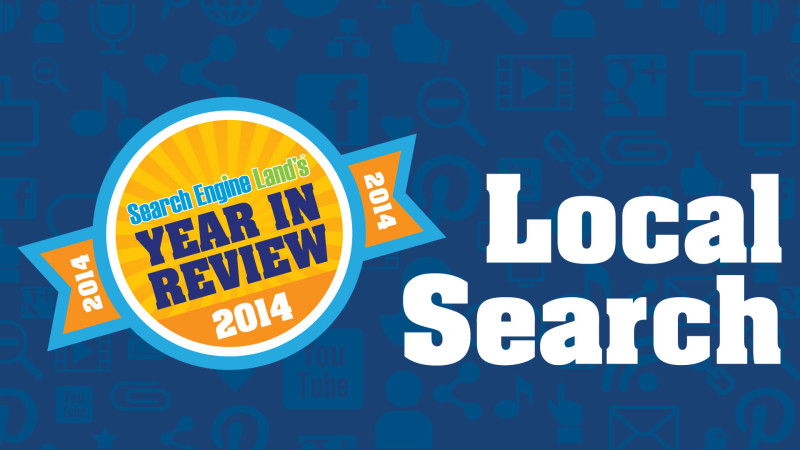 Search Engine Land 2014 Year In Review Local Search